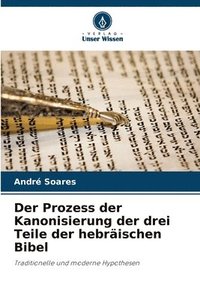 bokomslag Der Prozess der Kanonisierung der drei Teile der hebräischen Bibel