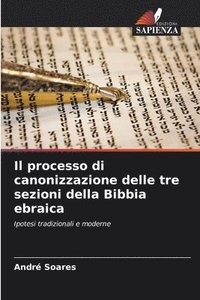 bokomslag Il processo di canonizzazione delle tre sezioni della Bibbia ebraica