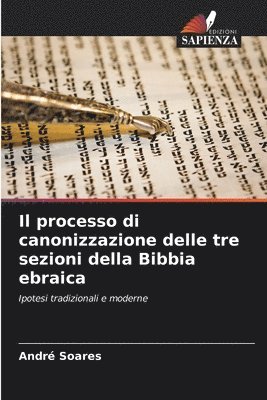 Il processo di canonizzazione delle tre sezioni della Bibbia ebraica 1