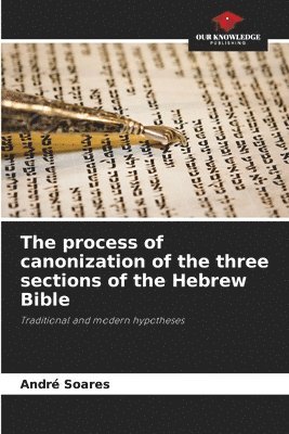 bokomslag The process of canonization of the three sections of the Hebrew Bible