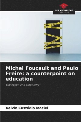 Michel Foucault and Paulo Freire: a counterpoint on education 1