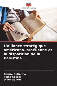 bokomslag L'alliance stratgique amricano-isralienne et la disparition de la Palestine