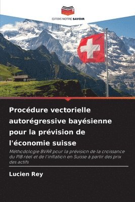 bokomslag Procédure vectorielle autorégressive bayésienne pour la prévision de l'économie suisse