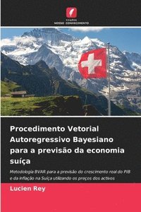 bokomslag Procedimento Vetorial Autoregressivo Bayesiano para a previsão da economia suíça