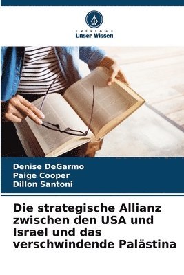 Denise Degarmo, Paige Cooper, Dillon Santoni, Denise DeGarmo - strategische Allianz zwischen den USA und Israel und das verschwindende Palästina, Häftad