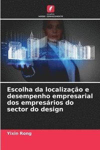 bokomslag Escolha da localizao e desempenho empresarial dos empresrios do sector do design