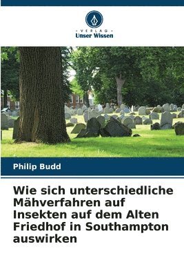 Wie sich unterschiedliche Mhverfahren auf Insekten auf dem Alten Friedhof in Southampton auswirken 1