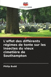 bokomslag L'effet des diffrents rgimes de tonte sur les insectes du vieux cimetire de Southampton