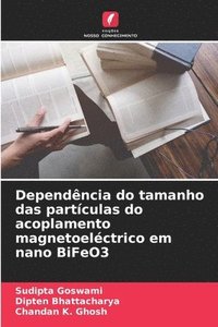 bokomslag Dependência do tamanho das partículas do acoplamento magnetoeléctrico em nano BiFeO3