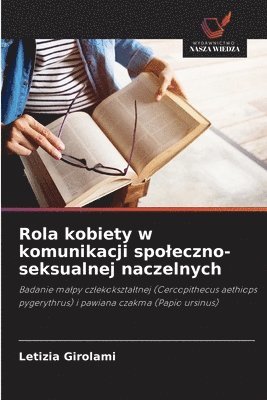 bokomslag Rola kobiety w komunikacji spoleczno-seksualnej naczelnych