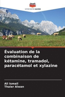bokomslag Évaluation de la combinaison de kétamine, tramadol, paracétamol et xylazine