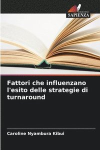 bokomslag Fattori che influenzano l'esito delle strategie di turnaround