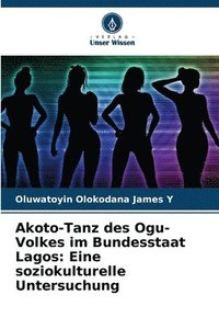 bokomslag Akoto-Tanz des Ogu-Volkes im Bundesstaat Lagos: Eine soziokulturelle Untersuchung