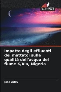 bokomslag Impatto degli effluenti dei mattatoi sulla qualit dell'acqua del fiume K/Ala, Nigeria