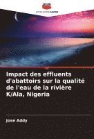 Impact des effluents d'abattoirs sur la qualité de l'eau de la rivière K/Ala, Nigeria 1