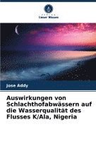 bokomslag Auswirkungen von Schlachthofabwässern auf die Wasserqualität des Flusses K/Ala, Nigeria