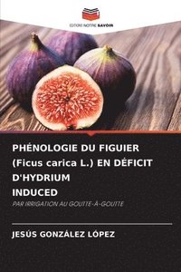 bokomslag PHNOLOGIE DU FIGUIER (Ficus carica L.) EN DFICIT D'HYDRIUM INDUCED