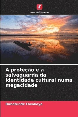 bokomslag A proteção e a salvaguarda da identidade cultural numa megacidade