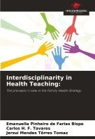 Emanuella Pinheiro de Farias Bispo, Carlos H F Tavares, Jerzuí Mendes Tôrres Tomaz, Carlos H. F. Tavares - Interdisciplinarity in Health Teaching, Häftad