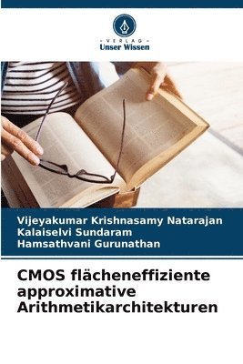 Vijeyakumar Krishnasamy Natarajan, Kalaiselvi Sundaram, Hamsathvani Gurunathan - CMOS flächeneffiziente approximative Arithmetikarchitekturen, Häftad