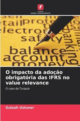 Gulsah Ustuner - O impacto da adoção obrigatória das IFRS no value relevance, Häftad