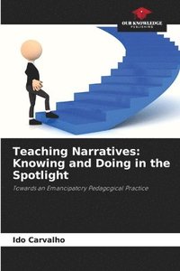 bokomslag Teaching Narratives: Knowing and Doing in the Spotlight