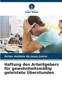 bokomslag Haftung des Arbeitgebers für gewohnheitsmäßig geleistete Überstunden