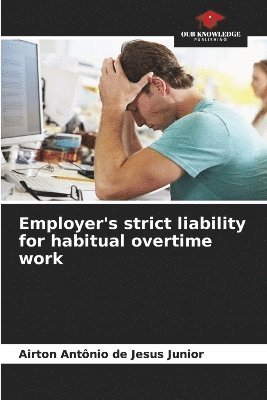 Employer's strict liability for habitual overtime work 1