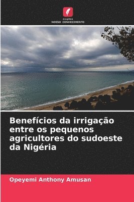 bokomslag Benefícios da irrigação entre os pequenos agricultores do sudoeste da Nigéria