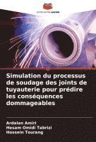 Simulation du processus de soudage des joints de tuyauterie pour prdire les consquences dommageables 1