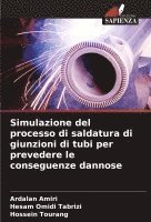 bokomslag Simulazione del processo di saldatura di giunzioni di tubi per prevedere le conseguenze dannose