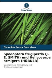 bokomslag Spodoptera frugiperda (J. E. SMITH) und Helicoverpa armigera (HBNER)