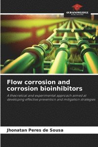 bokomslag Flow corrosion and corrosion bioinhibitors