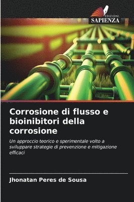 bokomslag Corrosione di flusso e bioinibitori della corrosione