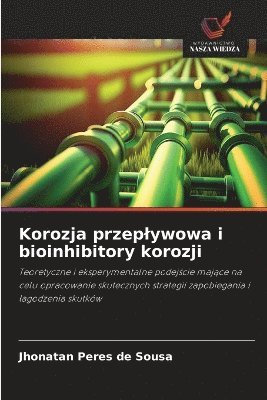 bokomslag Korozja przeplywowa i bioinhibitory korozji