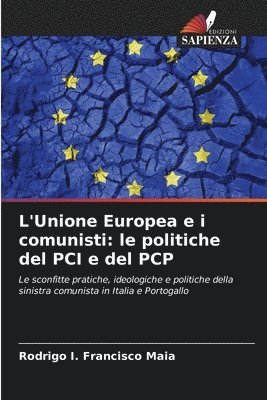 bokomslag L'Unione Europea e i comunisti: le politiche del PCI e del PCP