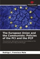 bokomslag The European Union and the Communists: Policies of the PCI and the PCP