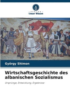 bokomslag Wirtschaftsgeschichte des albanischen Sozialismus