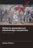 bokomslag Historia gospodarcza alba&#324;skiego socjalizmu