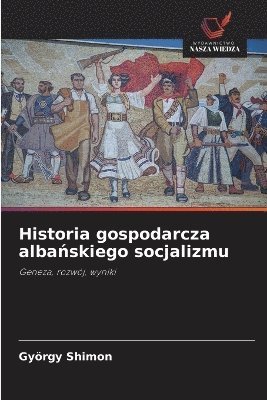 bokomslag Historia gospodarcza alba?skiego socjalizmu