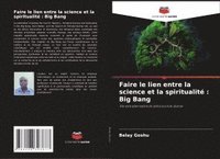 bokomslag Faire le lien entre la science et la spiritualité: Big Bang