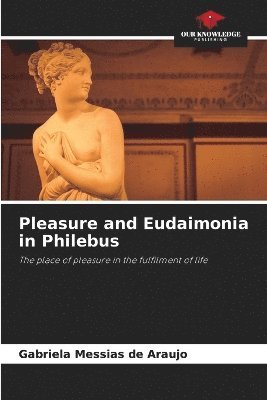 bokomslag Pleasure and Eudaimonia in Philebus