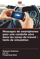 Ruksana Rahman, Lei Yu, Fengxiang Qiao - Messages de smartphones pour une conduite sûre dans les zones de travail, Häftad