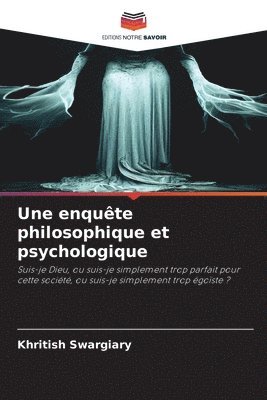 Une enqute philosophique et psychologique 1