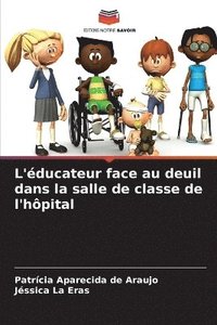 bokomslag L'éducateur face au deuil dans la salle de classe de l'hôpital