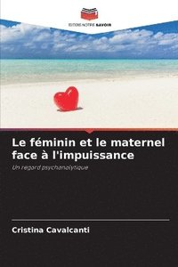 bokomslag Le féminin et le maternel face à l'impuissance