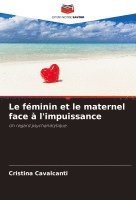 Le féminin et le maternel face à l'impuissance 1