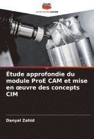 Étude approfondie du module ProE CAM et mise en oeuvre des concepts CIM 1