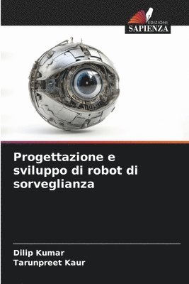 Dilip Kumar, Tarunpreet Kaur - Progettazione e sviluppo di robot di sorveglianza, Häftad