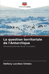 bokomslag La question territoriale de l'Antarctique